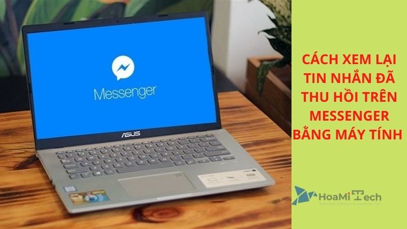Cách xem lại tin nhắn đã thu hồi trên Messenger bằng máy tính