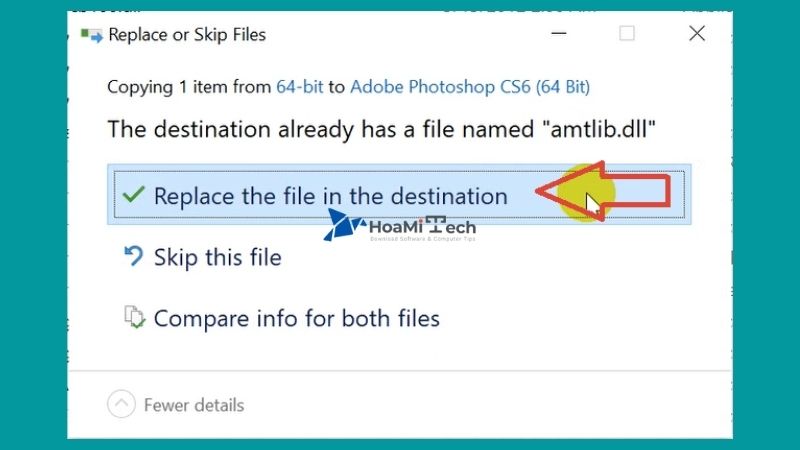 Chọn Replace the file in the destination.