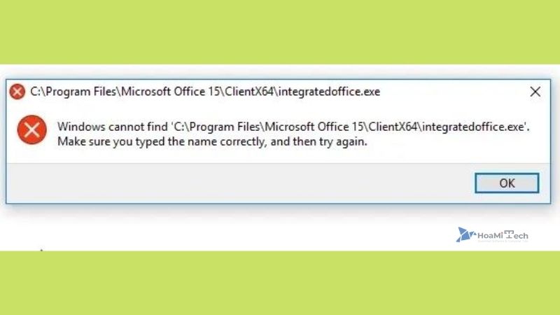 Báo lỗi “Windows cannot find ‘C:\Program Files\Microsoft Office 15\clientX64\integratedOffice.exe’. Make sure…(IntegratedOffice.exe)”