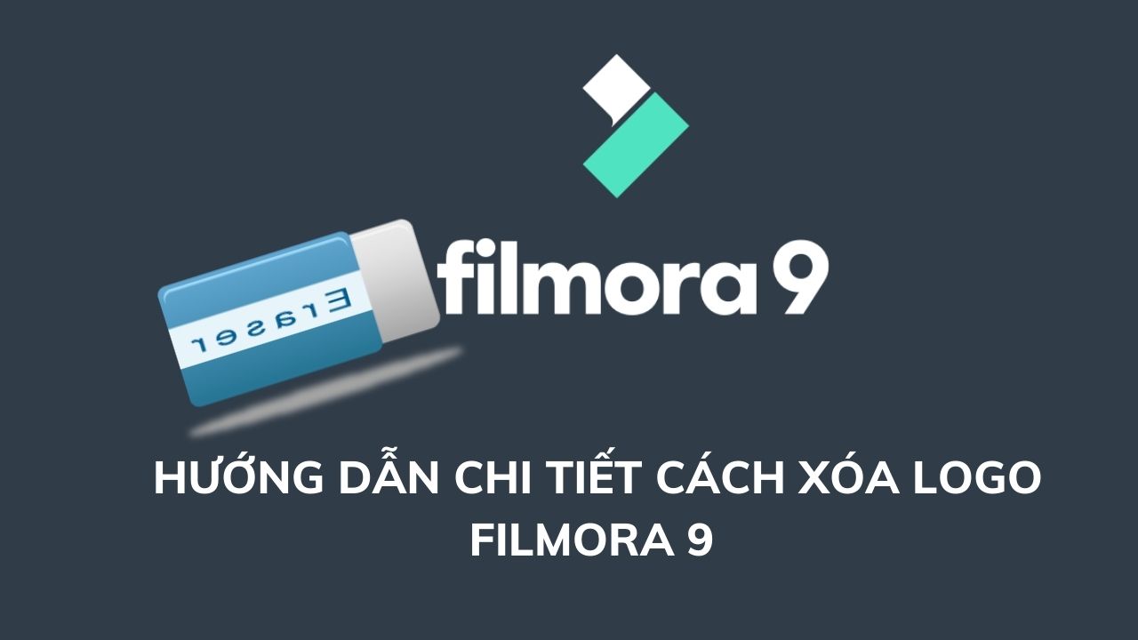Cách xóa logo Filmora 9 đơn giản, hiệu quả 100% mới 2022