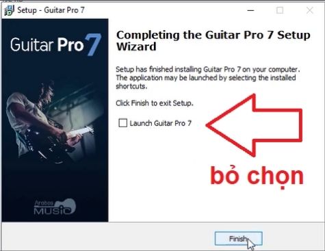 Bỏ chọn ở ô Launch Guitar Pro 7 và bấm nút Finish.