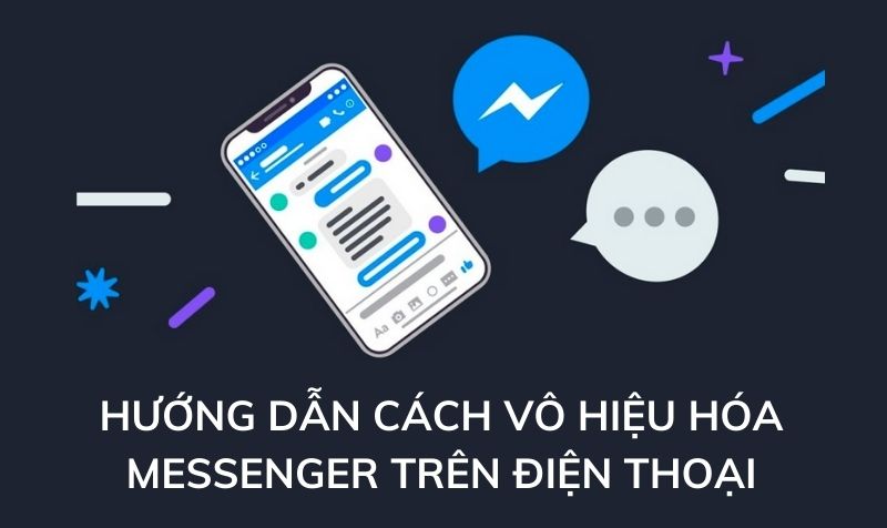 Hướng dẫn cách vô hiệu hóa Messenger Facebook mới 09/2022