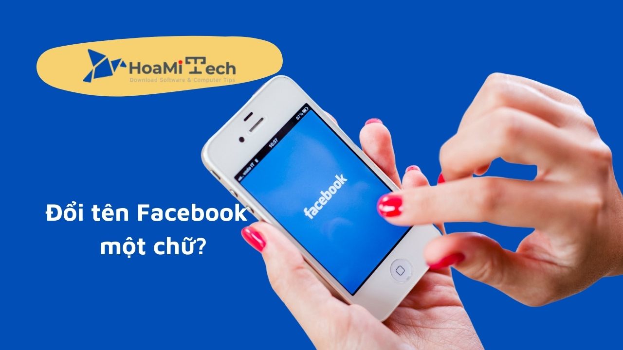 Cách đổi, đặt tên Facebook 1 CHỮ hiệu quả mới [Update 09/2022]