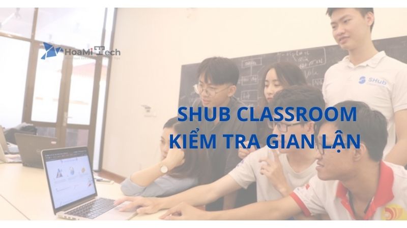 Vậy SHub Classroom có quét thiết bị điện tử được hay không? 
